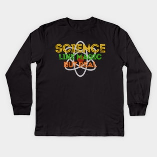 SCIENCE - LIKE MAGIC BUT REAL Kids Long Sleeve T-Shirt